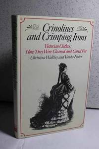 Crinolines and Crimping Irons by Walkley, Christina - 1985