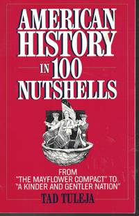 American History In 100 Nutshells From the Mayflower to a Kinder and  Gentler Nation