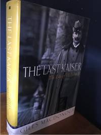 THE LAST KAISER: THE LIFE OF WILHELM II