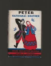 Peter Katrinka's Brother by Helen Eggleston Haskell - First Edition - 1933 - from Acorn Books (SKU: 029743)