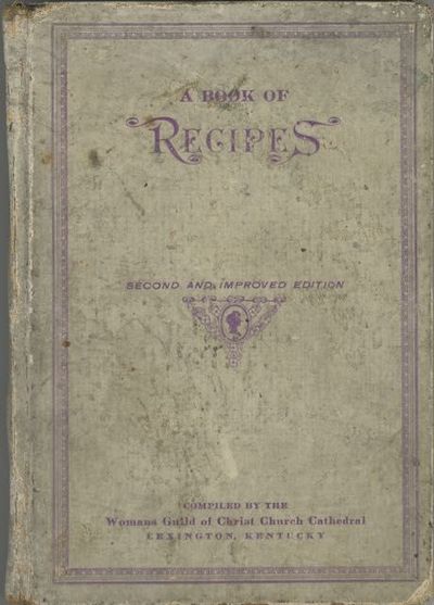 A Book of Recipes. Second and Improved edition, compiled by the Womans Guild of Christ Church Cathedral