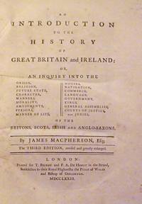 An Introduction to the History of Great Britain and Ireland:Or, An Inquiry into the ... Britons, Irish, Scots and Anglo-Saxons