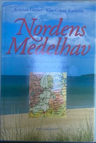 Nordens medelhav. Östersjöområdet som historia,…