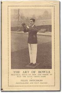 image of The Art of Bowls: Practical Hints on How and Where to Play the Level Green Game