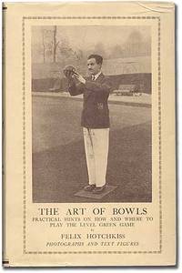 The Art of Bowls: Practical Hints on How and Where to Play the Level Green Game