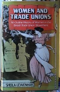 image of Women and Trade Unions; An Outline History of Women in the British Trade Union Movement