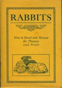 Rabbits : How to Breed and Manage for Pleasure and Profit