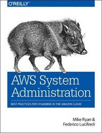 AWS System Administration: Best Practices for Sysadmins in the Amazon Cloud