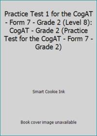 Practice Test 1 for the CogAT - Form 7 - Grade 2 (Level 8): CogAT - Grade 2 (Practice Test for...