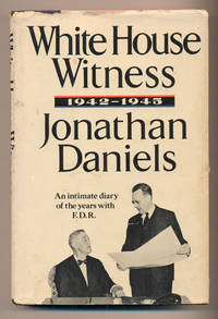 White House Witness 1942-1945 by Daniels, Jonathan - 1975