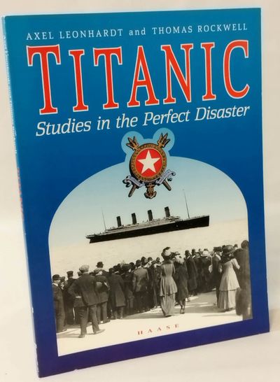 Titanic - Studies in the Perfect Disaster..