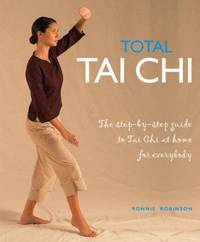 Total Tai Chi: The Step-By-Step Guide to Tai Chi at Home for Everybody