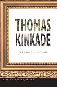 Thomas Kinkade: The Artist in the Mall 