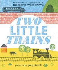 Two Little Trains by Brown, Margaret Wise