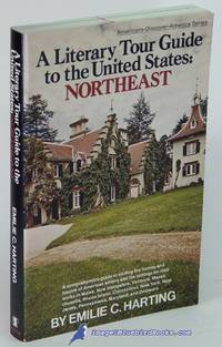 A Literary Tour Guide to the United States: Northeast  (Americans-Discover-America series) by HARTING, Emilie C - 1978