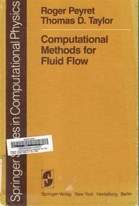 Computational Methods for Fluid Flow. by Roger Peyret and Thomas D. Taylor - 1983.