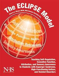 The ECLIPSE Model : Teaching Self-Regulation, Executive Function, Attribution, and Sensory...