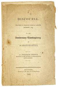 A Discourse, Delivered in the South Parish in Andover, December 1, 1803, on the Anniversary Thanksgiving in Massachusetts