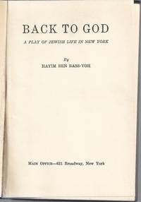 BACK TO GOD : A PLAY OF JEWISH LIFE IN NEW YORK