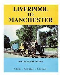 Liverpool to Manchester into the Second Century by Fields, N., Gilbert, A.C. & Knight, N.R