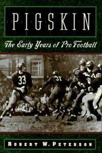 Pigskin : The Early Years of Pro Football