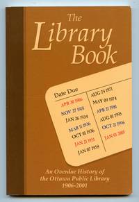 cover of The Library Book: An Overdue History of the Ottawa Public Library 1906-2001