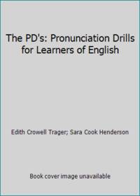 The PD's: Pronunciation Drills for Learners of English by Edith Crowell Trager; Sara Cook Henderson - Paperback - 1956 - from ThriftBooks (SKU: G0877890080I3N00)