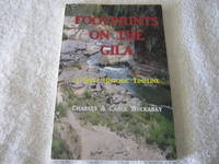 Footprints On The Gila: A Brief Historic Timeline by Charles & Carol Huckabay - 2011