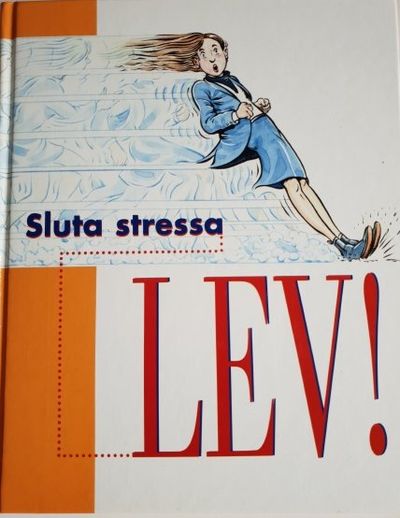 Sluta stressa - lev!