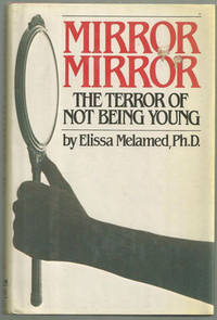 Melamed, Elissa - Mirror Mirror the Terror of Not Being Young