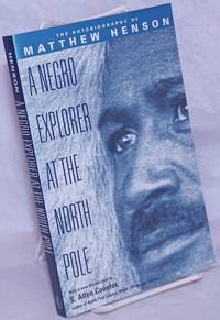 A Negro explorer at the North Pole. With a new introduciton S. Allen Counter by Henson, Matthew - 2001