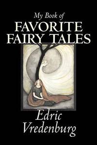 My Book of Favorite Fairy Tales by Edric Vredenburg, Fiction, Classics, Fairy Tales, Folk Tales,...