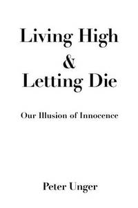 cover of Living High and Letting Die: Our Illusion of Innocence