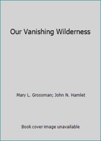 Our Vanishing Wilderness