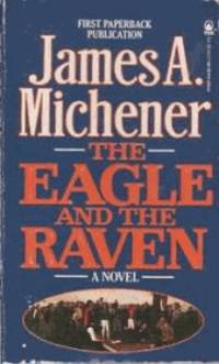 The Eagle and the Raven by Michener, James A - 1991