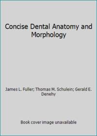 Concise Dental Anatomy and Morphology