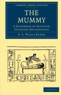 image of The Mummy: A Handbook of Egyptian Funerary Archaeology (Cambridge Library Collection - Egyptology)