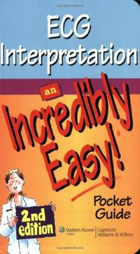 ECG Interpretation: An Incredibly Easy Pocket Guide (Incredibly Easy! Series&Acirc;&reg;)