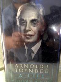 Arnold Toynbee: A Life by McNeill, William - 1989
