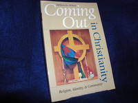 Coming Out in Christianity: Religion, Identity, and Community by Wilcox, Melissa M - 2003