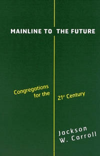 Mainline to the Future: Congregations for the 21st Century