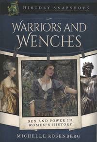 Warriors and Wenches: Sex and Power in Women's History