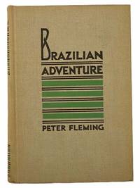 Brazilian Adventure by Fleming, Peter - 1934