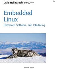 Embedded Linux: Hardware, Software, and Interfacing