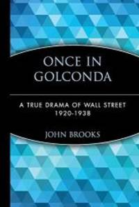 Once in Golconda: A True Drama of Wall Street 1920-1938 by John Brooks - 1999-08-08