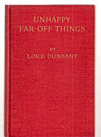 Unhappy Far-Off Things by Dunsany, Lord (Edward John Moreton Drax Plunkett) - 1919