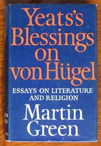 Yeats's Blessings on von Hugel: Essays on Literature and Religion