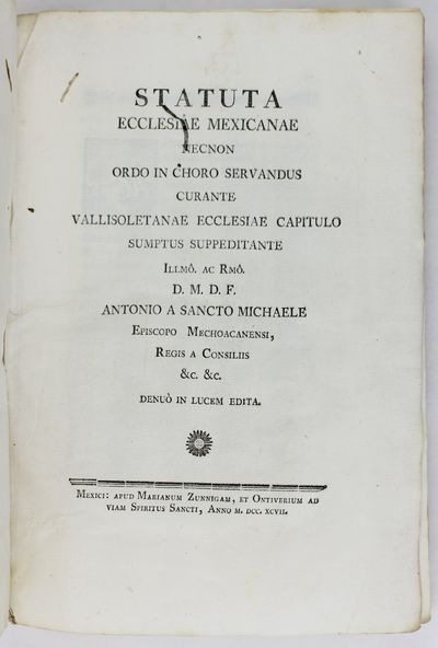 Statuta Ecclesiae Mexicanae Necon Ordo in Choro Servandus Curante Vallisolentanae Ecclesiae Capitulo Sumptus Suppeditante