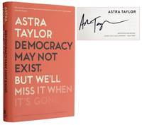 Democracy May Not Exist, But We'll Miss It When We're Gone