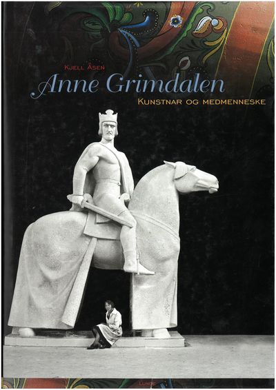 Anne Grimdalen. Kunstnar og medmenneske. Utgjeve…